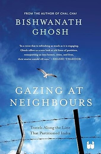 Cover of Gazing at Neighbours: Travels Along the Line That Partitioned India